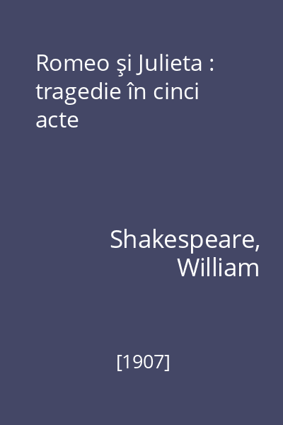 Romeo şi Julieta : tragedie în cinci acte