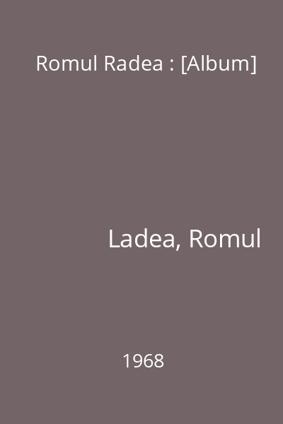 Romul Radea : [Album]