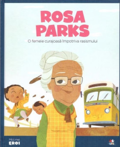 Rosa Parks : o femeie curajoasă împotriva rasismului