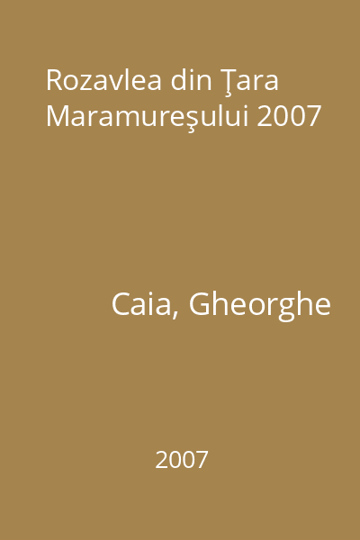 Rozavlea din Ţara Maramureşului 2007