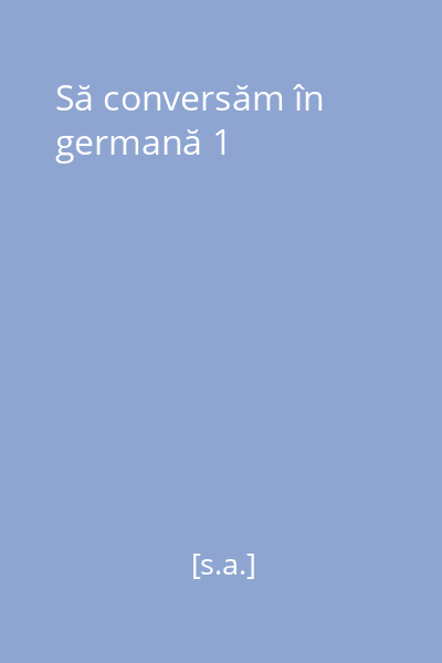 Să conversăm în germană 1