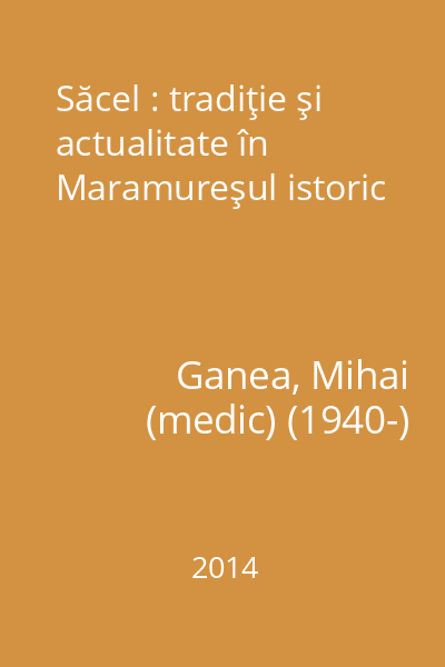 Săcel : tradiţie şi actualitate în Maramureşul istoric
