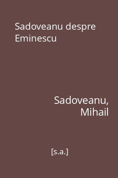 Sadoveanu despre Eminescu