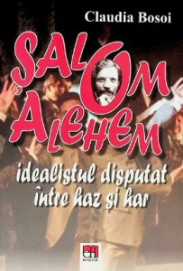 Şalom Alehem : idealistul disputat între haz şi har