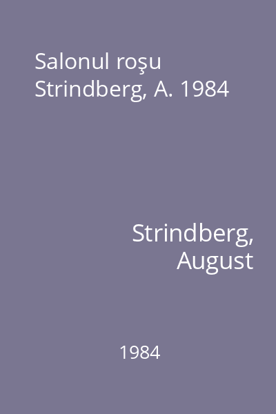 Salonul roşu Strindberg, A. 1984