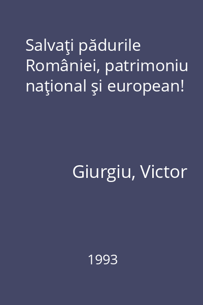 Salvaţi pădurile României, patrimoniu naţional şi european!