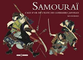 Samourai : l'age d'or de l'elite des guerriers japonais