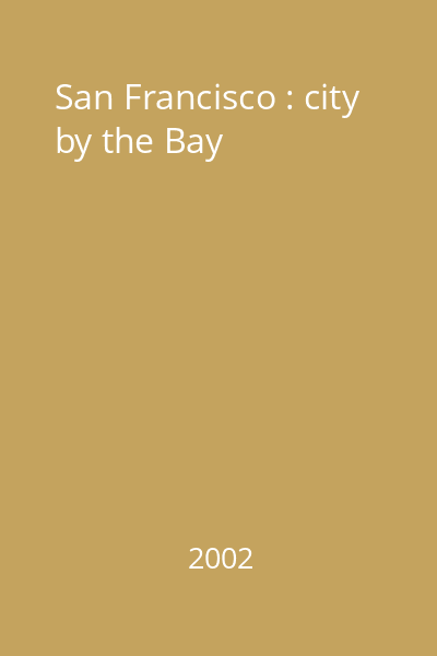 San Francisco : city by the Bay