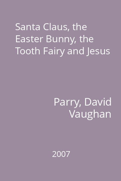Santa Claus, the Easter Bunny, the Tooth Fairy and Jesus