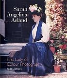 Sarah Angelina Acland : first lady of colour photography, 1846-1930