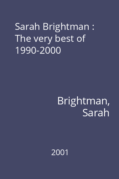 Sarah Brightman : The very best of 1990-2000