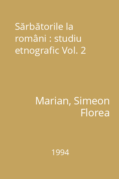 Sărbătorile la români : studiu etnografic Vol. 2