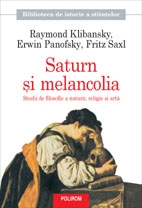 Saturn şi melancolia : Studii de filosofie a naturii, religie şi artă