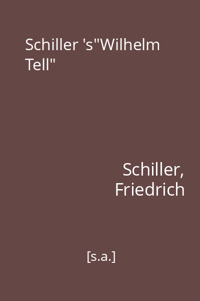 Schiller 's"Wilhelm Tell"