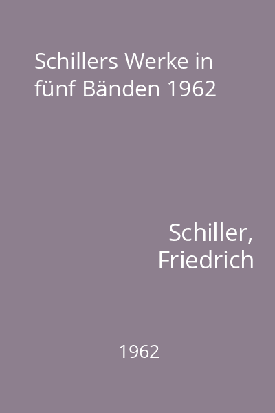 Schillers Werke in fünf Bänden 1962