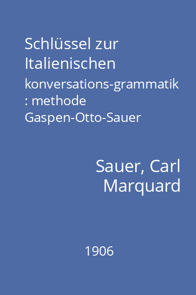 Schlüssel zur Italienischen konversations-grammatik : methode Gaspen-Otto-Sauer