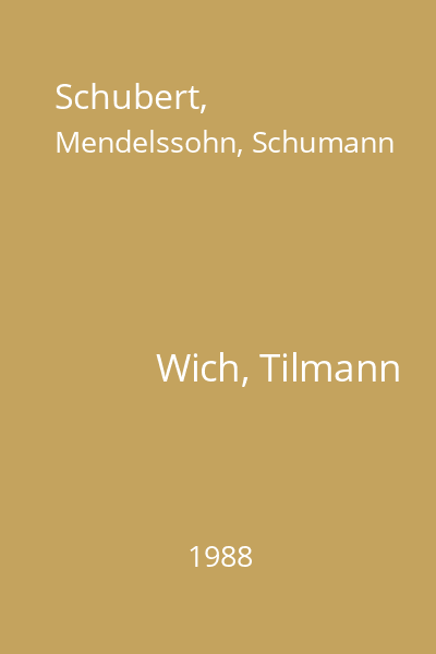Schubert, Mendelssohn, Schumann