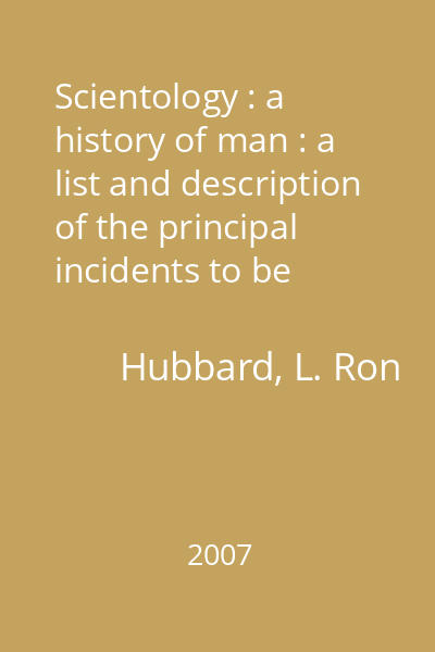 Scientology : a history of man : a list and description of the principal incidents to be found in a human being