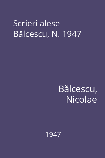 Scrieri alese Bălcescu, N. 1947