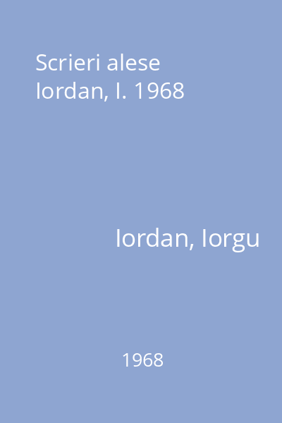 Scrieri alese Iordan, I. 1968