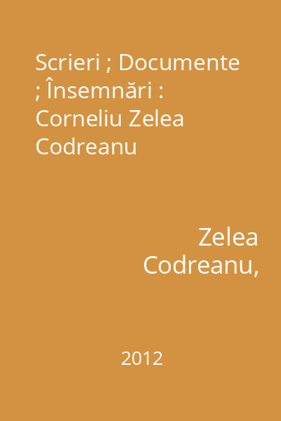 Scrieri ; Documente ; Însemnări : Corneliu Zelea Codreanu