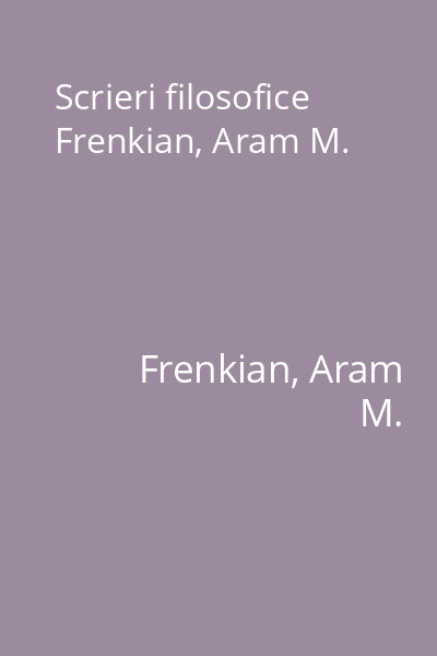 Scrieri filosofice Frenkian, Aram M.