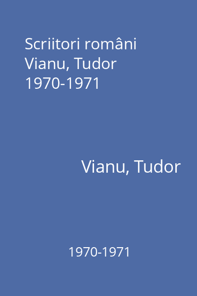 Scriitori români Vianu, Tudor 1970-1971