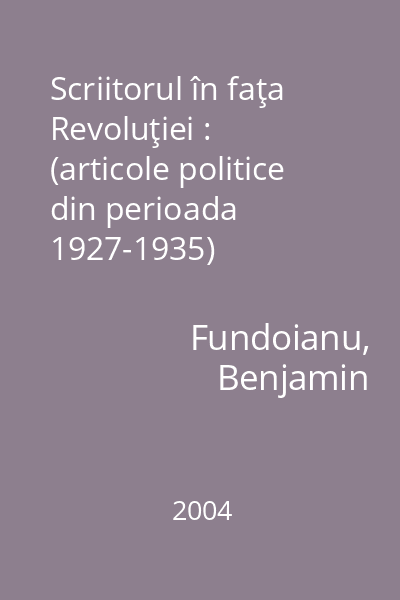 Scriitorul în faţa Revoluţiei : (articole politice din perioada 1927-1935)