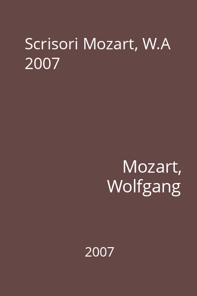 Scrisori Mozart, W.A 2007