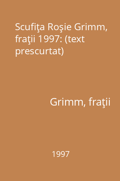 Scufiţa Roşie Grimm, fraţii 1997: (text prescurtat)
