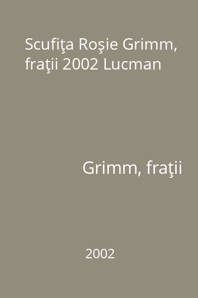 Scufiţa Roşie Grimm, fraţii 2002 Lucman