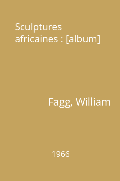 Sculptures africaines : [album]