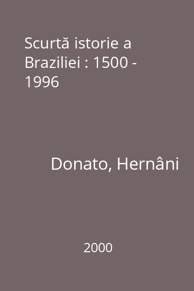 Scurtă istorie a Braziliei : 1500 - 1996