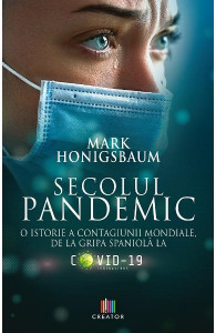 Secolul pandemic : o istorie a contagiunii mondiale, de la gripa spaniolă la Covid-19