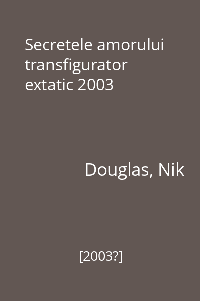 Secretele amorului transfigurator extatic 2003