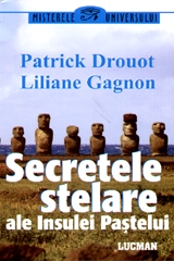 Secretele stelare ale Insulei Paştelui : de la statuile monolite din Rapa Nui la siturile megalitice planetare