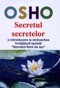 Secretul secretelor : [o introducere la străvechea învăţătură taoistă"Secretul Florii de Aur"]