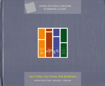 Sectorul cultural din România : infrastructură, resurse, consum
