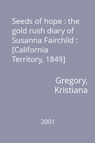 Seeds of hope : the gold rush diary of Susanna Fairchild : [California Territory, 1849]