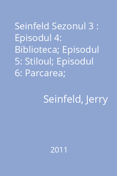 Seinfeld Sezonul 3 : Episodul 4: Biblioteca; Episodul 5: Stiloul; Episodul 6: Parcarea; Episodul 7: Cafeneaua
