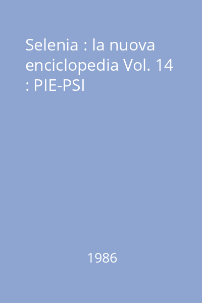 Selenia : la nuova enciclopedia Vol. 14 : PIE-PSI
