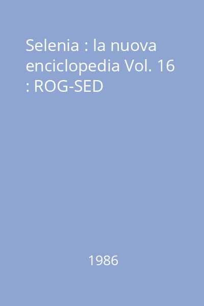 Selenia : la nuova enciclopedia Vol. 16 : ROG-SED