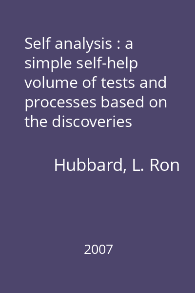 Self analysis : a simple self-help volume of tests and processes based on the discoveries contained in dianetics