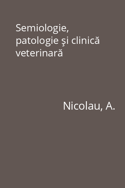 Semiologie, patologie şi clinică veterinară