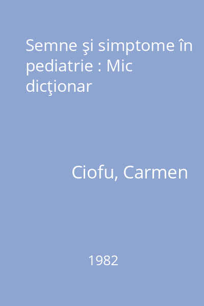 Semne şi simptome în pediatrie : Mic dicţionar