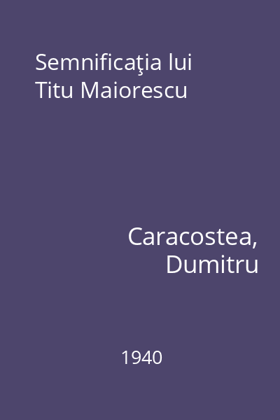 Semnificaţia lui Titu Maiorescu