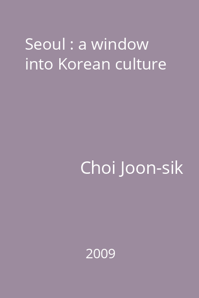 Seoul : a window into Korean culture
