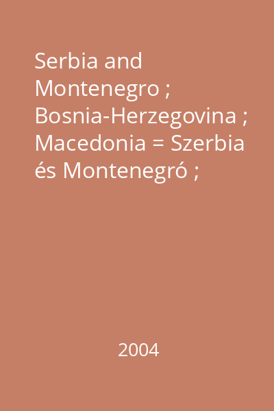 Serbia and Montenegro ; Bosnia-Herzegovina ; Macedonia = Szerbia és Montenegró ; Bosznia-Hercegovina ; Macedónia : [hartă rutieră]