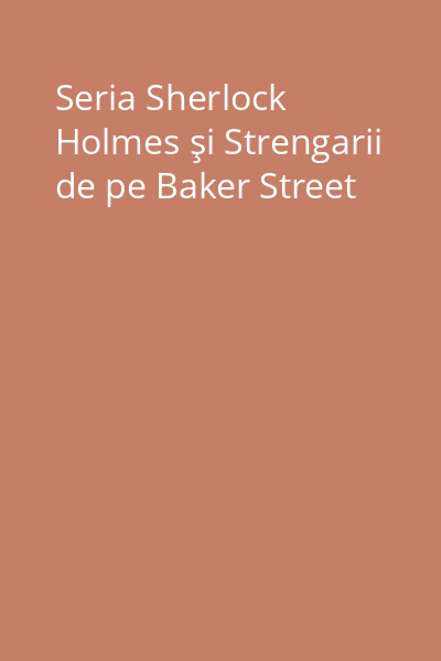 Seria Sherlock Holmes şi Strengarii de pe Baker Street