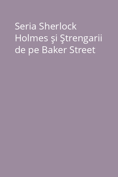 Seria Sherlock Holmes şi Ştrengarii de pe Baker Street